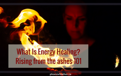 What Is Energy healing? Rising from the ashes 101